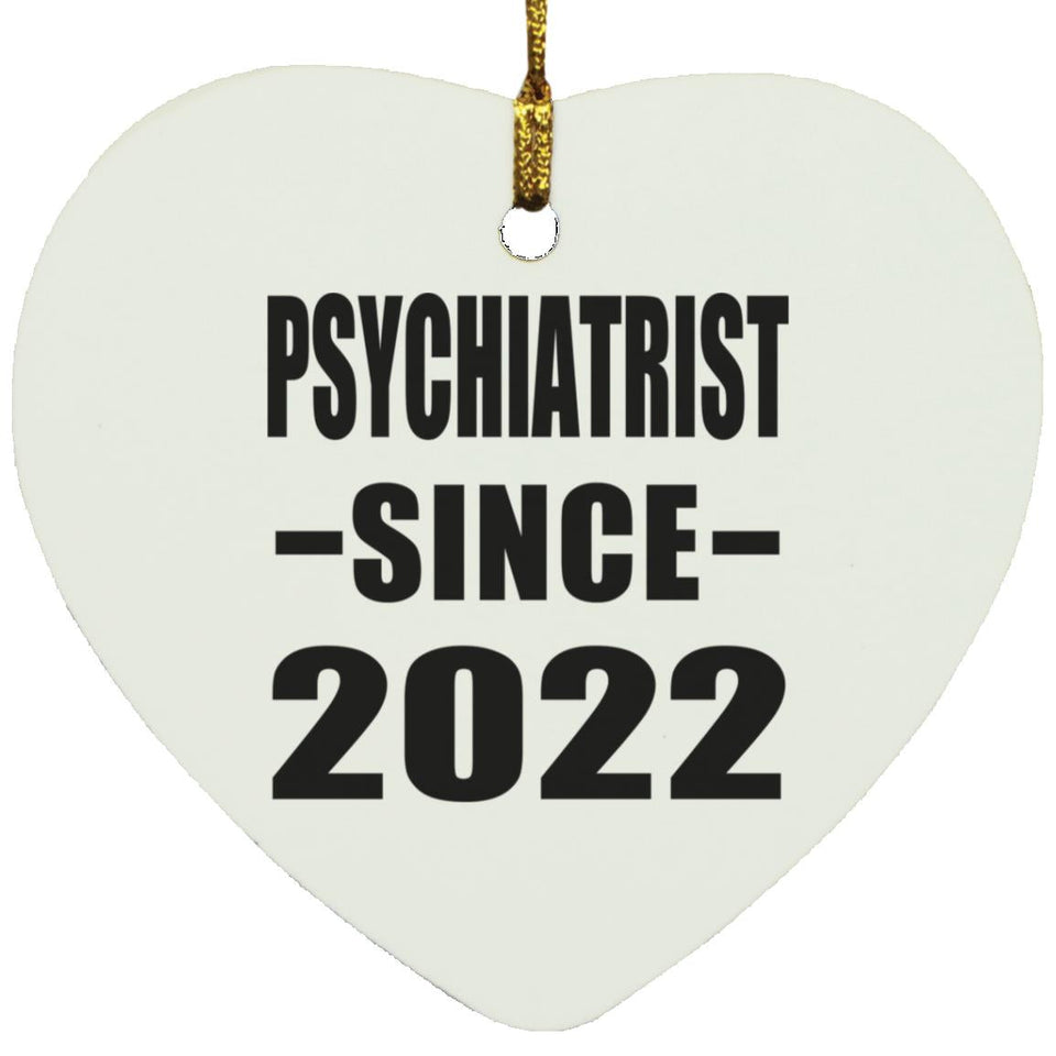 Psychiatrist Since 2022 - Heart Ornament