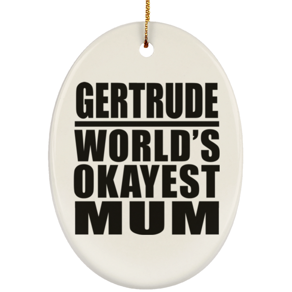 Gertrude World's Okayest Mum - Oval Ornament