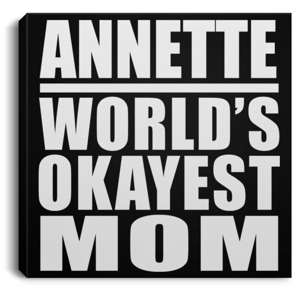 Annette World's Okayest Mom - Canvas Square