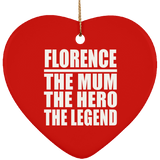 Florence The Mum The Hero The Legend - Heart Ornament