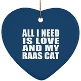 All I Need Is Love And My Raas Cat - Heart Ornament