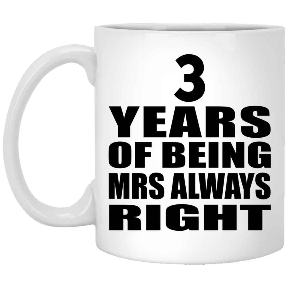 3rd Anniversary 3 Years of Being Mrs Always Right - 11oz Coffee Mug