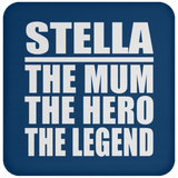 Stella The Mum The Hero The Legend - Drink Coaster