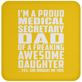 Proud Medical Secretary Dad Of Awesome Daughter - Coaster
