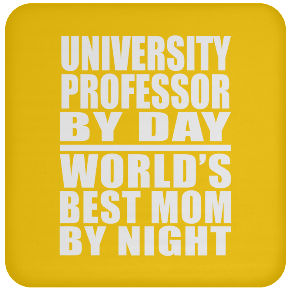 University Professor By Day World's Best Mom By Night - Drink Coaster