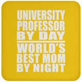 University Professor By Day World's Best Mom By Night - Drink Coaster