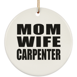 Mom Wife Carpenter - Circle Ornament