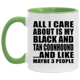 All I Care About Is My Black And Tan Coonhound - 11oz Accent Mug Green