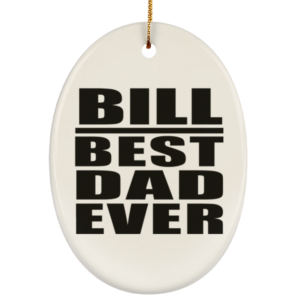 Bill Best Dad Ever - Oval Ornament
