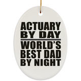 Actuary By Day World's Best Dad By Night - Oval Ornament