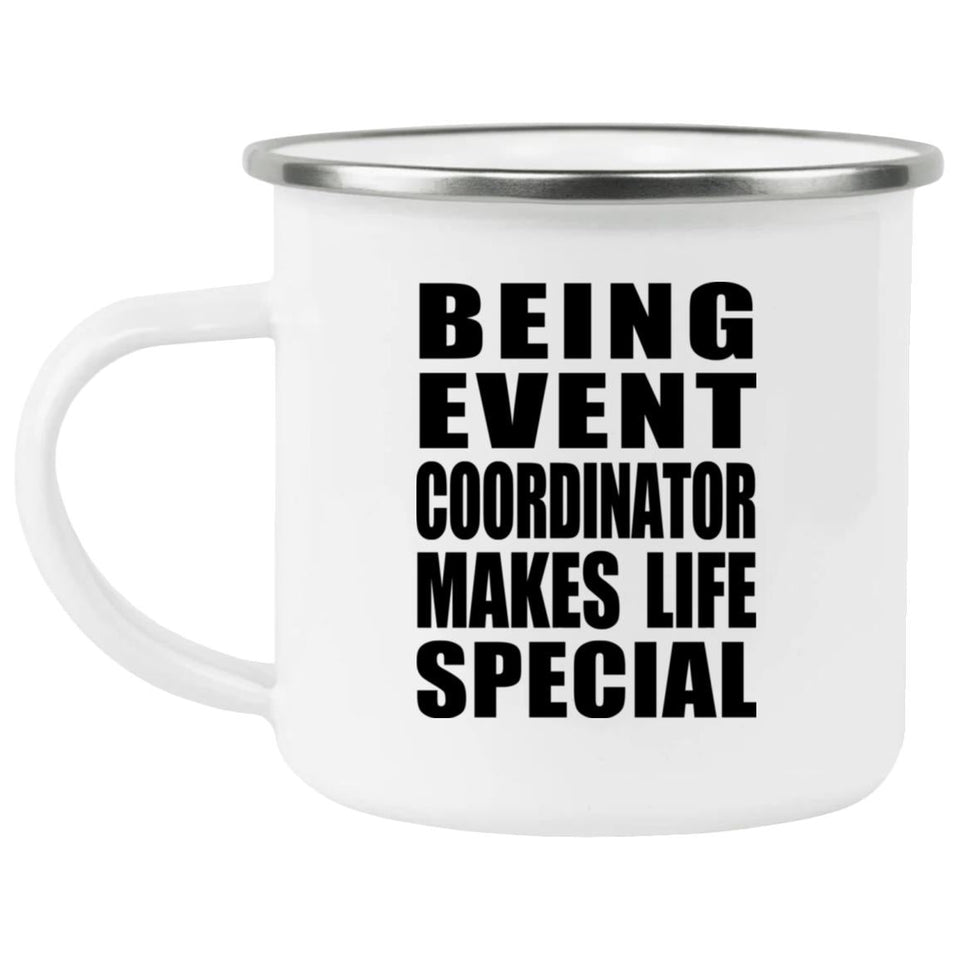 Being Event Coordinator Makes Life Special - 12oz Camping Mug