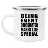 Being Event Coordinator Makes Life Special - 12oz Camping Mug