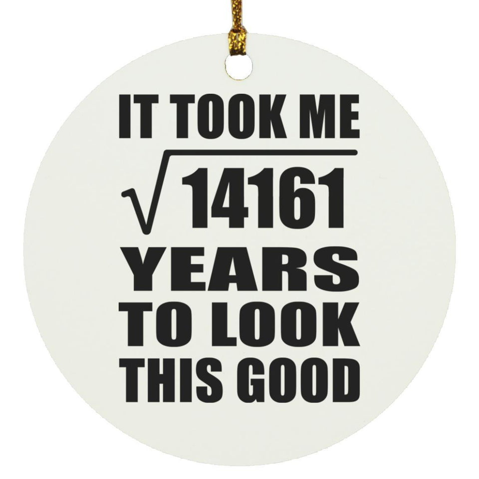 119th Birthday Took Square Root of 14161 Years To Look Good - Circle Ornament