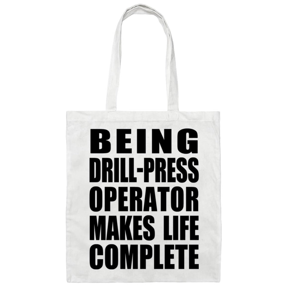 Being Drill-Press Operator Makes Life Complete - Tote Bag White
