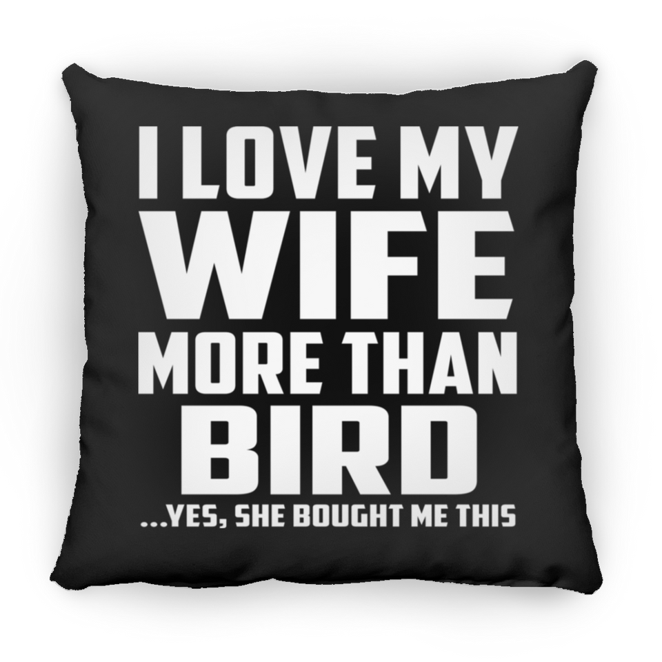 I Love My Wife More Than Bird - Throw Pillow Black