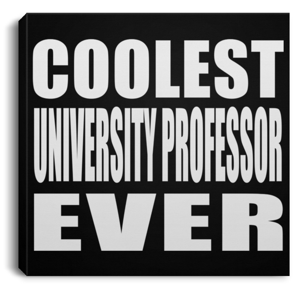 Coolest University Professor Ever - Canvas Square
