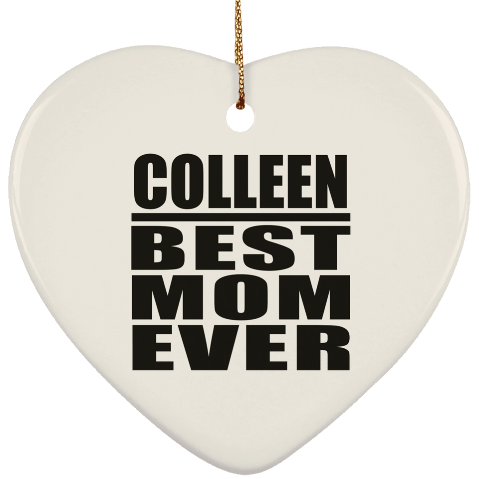 Colleen Best Mom Ever - Heart Ornament