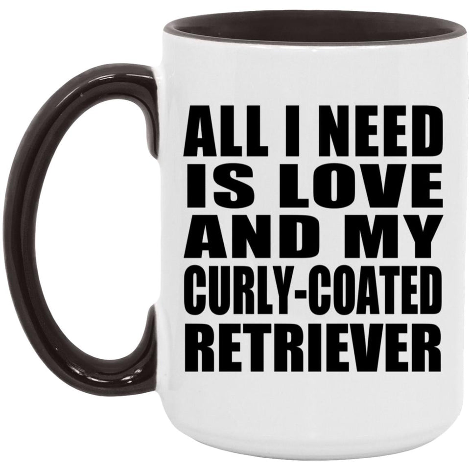 All I Need Is Love And My Curly-Coated Retriever - 15oz Accent Mug Black