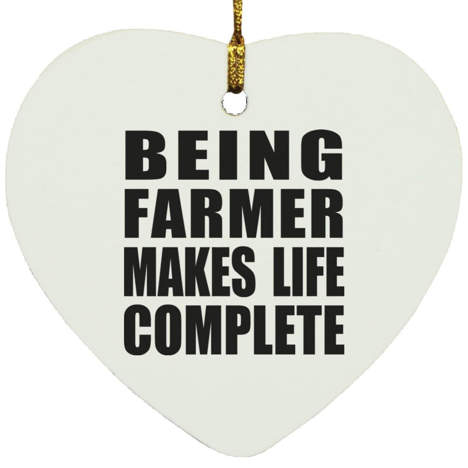 Being Farmer Makes Life Complete - Heart Ornament