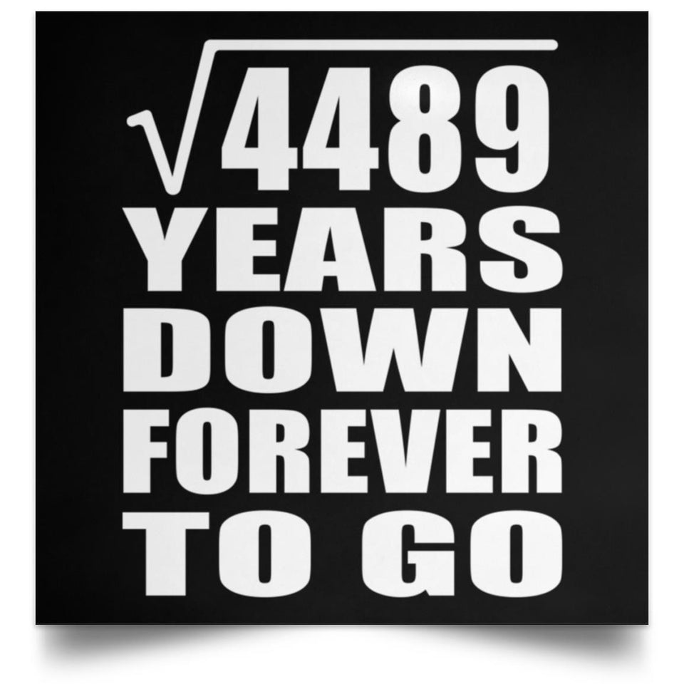 67th Anniversary Square Root of 4489 Years Down Forever To Go - Poster Square