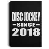 Disc Jockey Since 2018 - Canvas Portrait