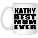 Kathy Best Mum Ever - 11 Oz Coffee Mug