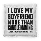 I Love My Boyfriend More Than Candle Making - Throw Pillow