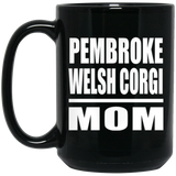 Pembroke Welsh Corgi Mom - 15oz Coffee Mug Black