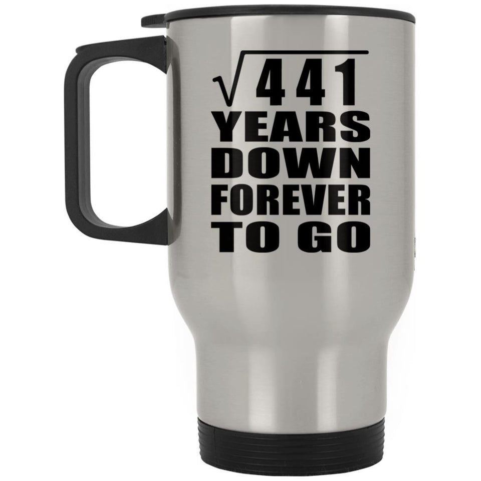 21st Anniversary Square Root of 441 Years Down Forever To Go - Silver Travel Mug