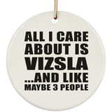 All I Care About Is Vizsla - Circle Ornament
