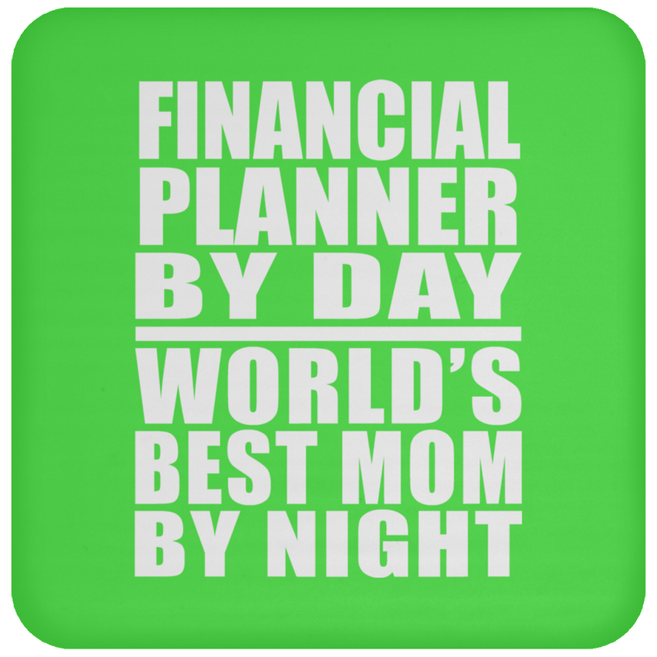 Financial Planner By Day World's Best Mom By Night - Drink Coaster
