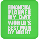 Financial Planner By Day World's Best Mom By Night - Drink Coaster
