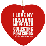 I Love My Husband More Than Collecting Postcards - Heart Ornament