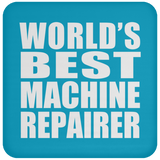 World's Best Machine Repairer - Drink Coaster