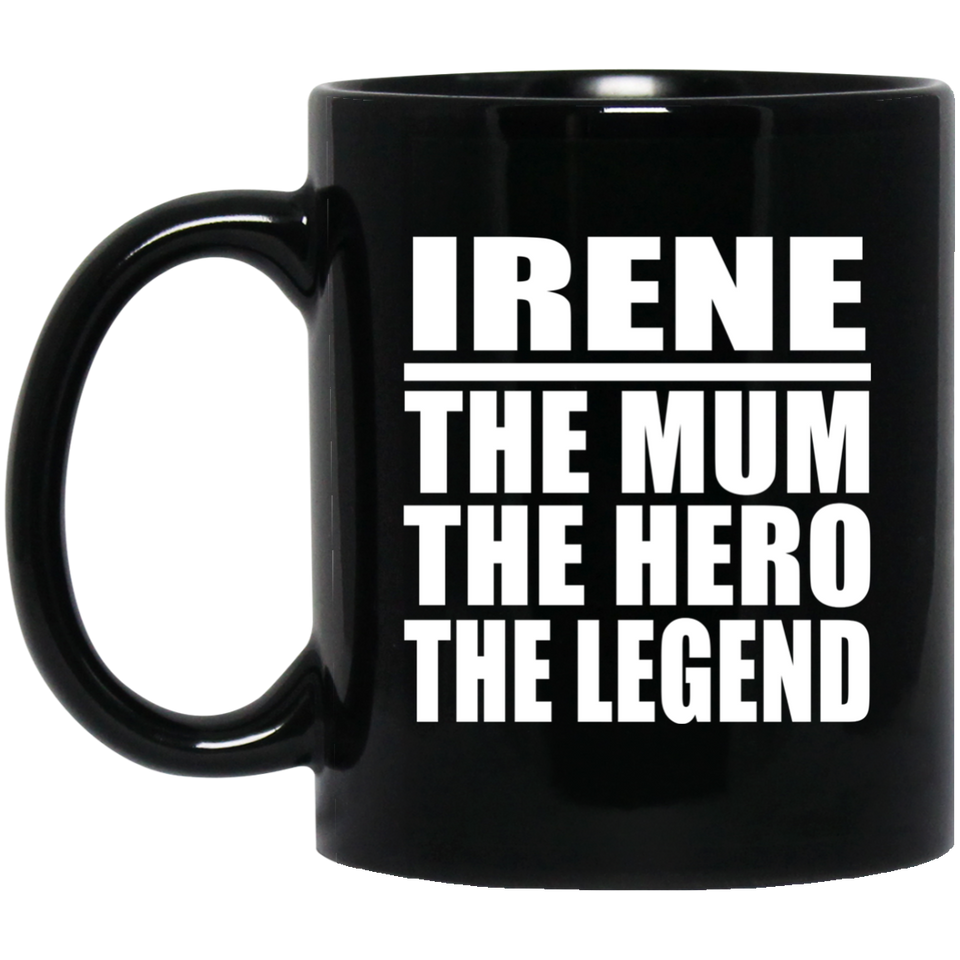 Irene The Mum The Hero The Legend - 11 Oz Coffee Mug Black
