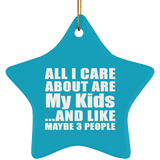 All I Care About Is My Kids - Star Ornament
