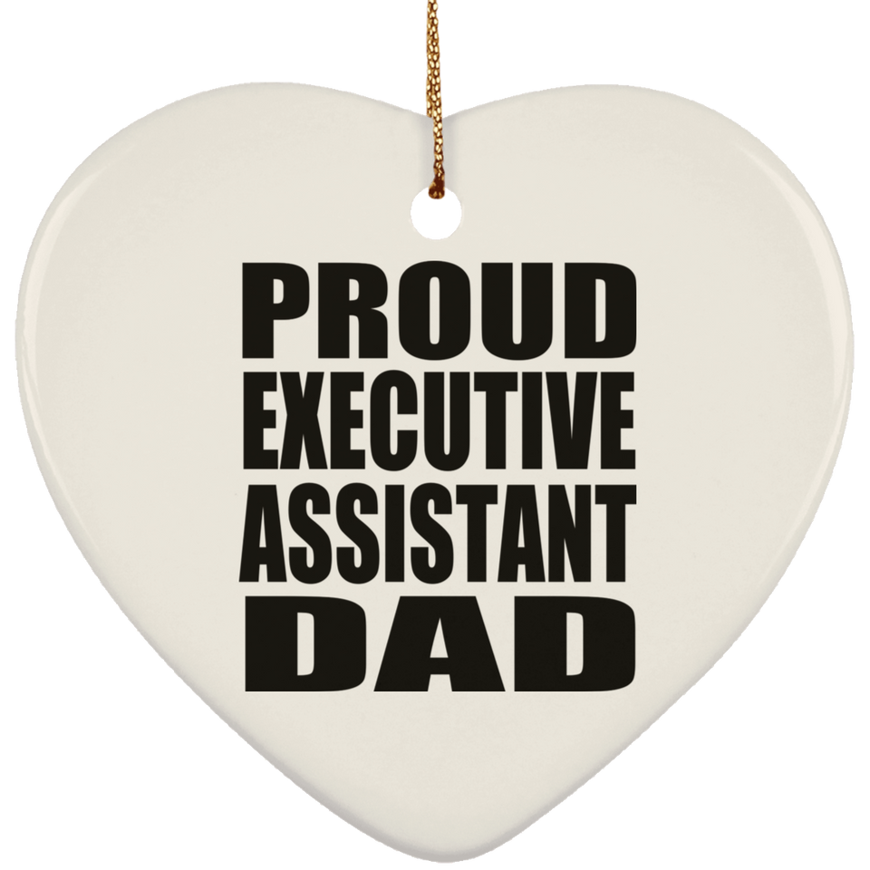Proud Executive Assistant Dad - Heart Ornament