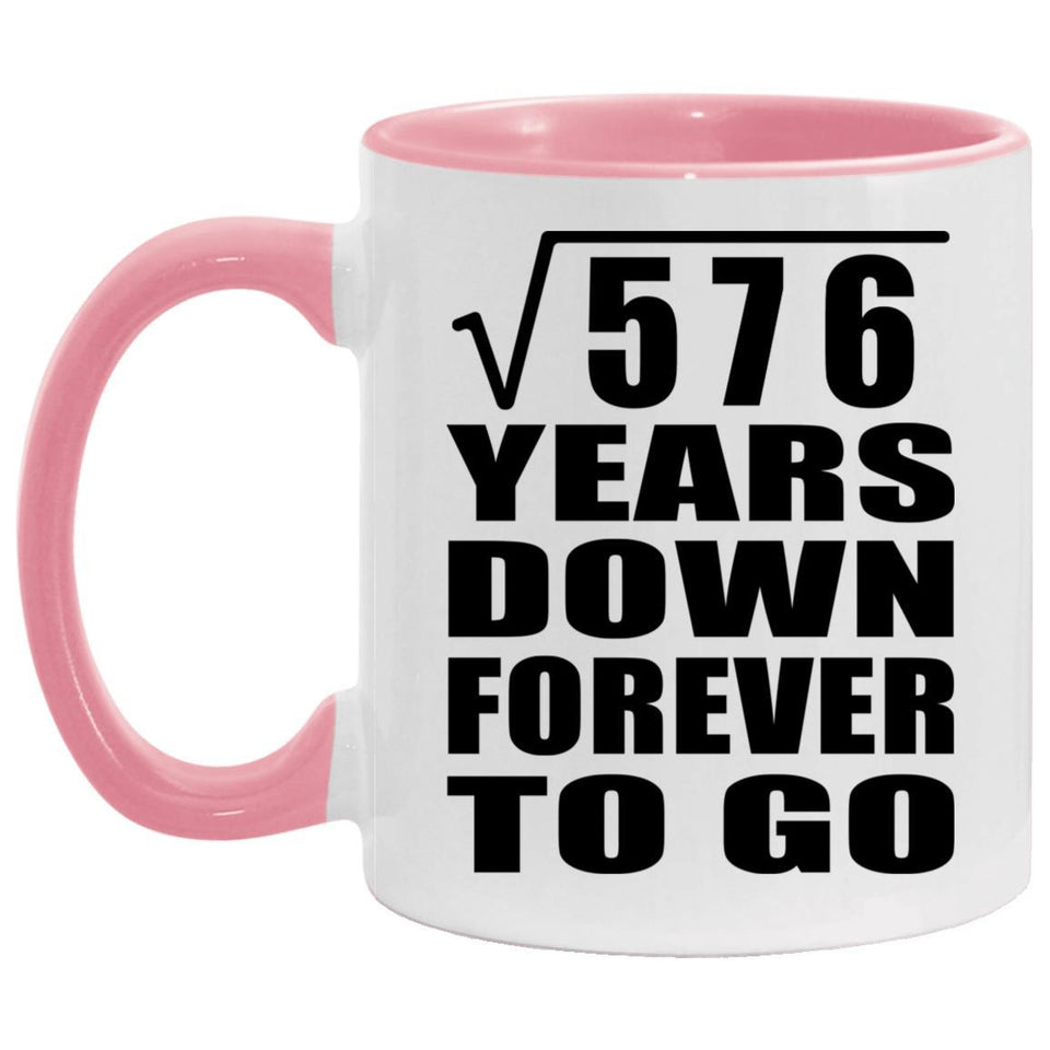 24th Anniversary Square Root of 576 Years Down Forever To Go - 11oz Accent Mug Pink