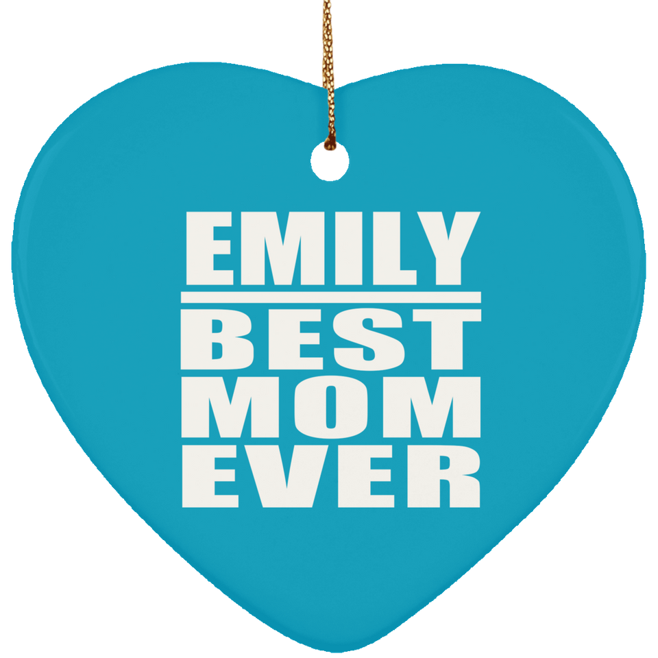 Emily Best Mom Ever - Heart Ornament
