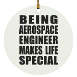 Being Aerospace Engineer Makes Life Special - Circle Ornament