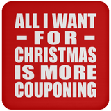 All I Want For Christmas Is More Couponing - Coaster