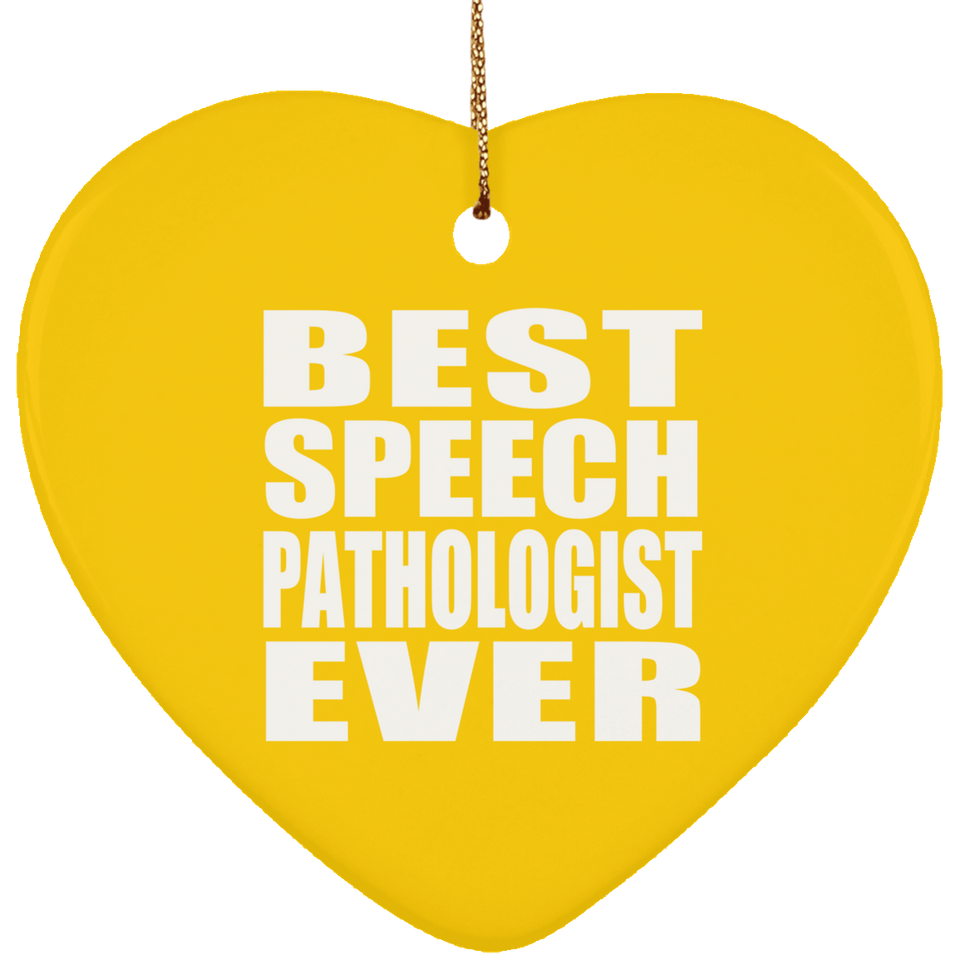 Best Speech Pathologist Ever - Heart Ornament