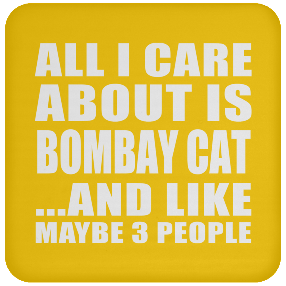 All I Care About Is Bombay Cat - Drink Coaster