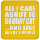 All I Care About Is Bombay Cat - Drink Coaster