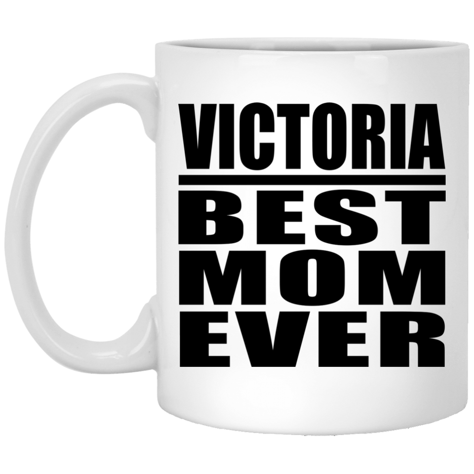 Victoria Best Mom Ever - 11 Oz Coffee Mug