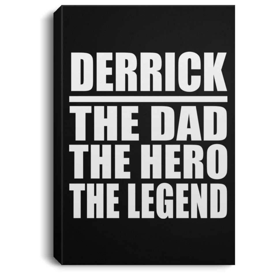 Derrick The Dad The Hero The Legend - Canvas Portrait