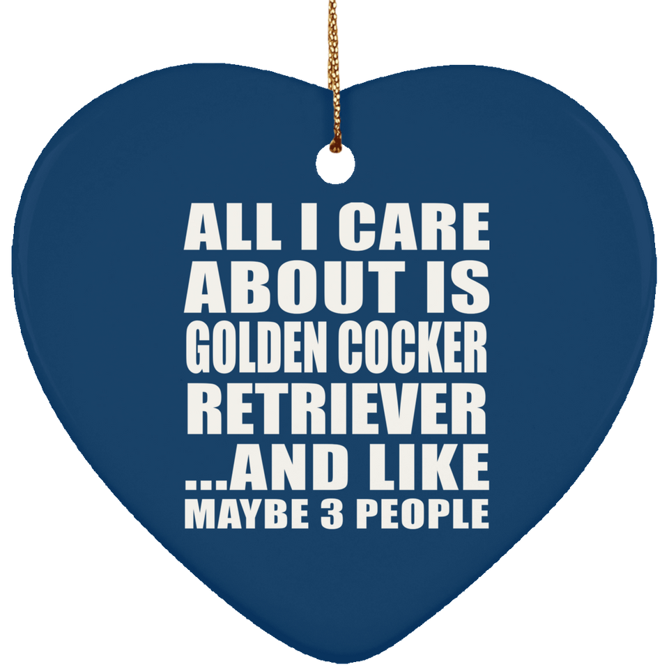 All I Care About Is Golden Cocker Retriever - Heart Ornament