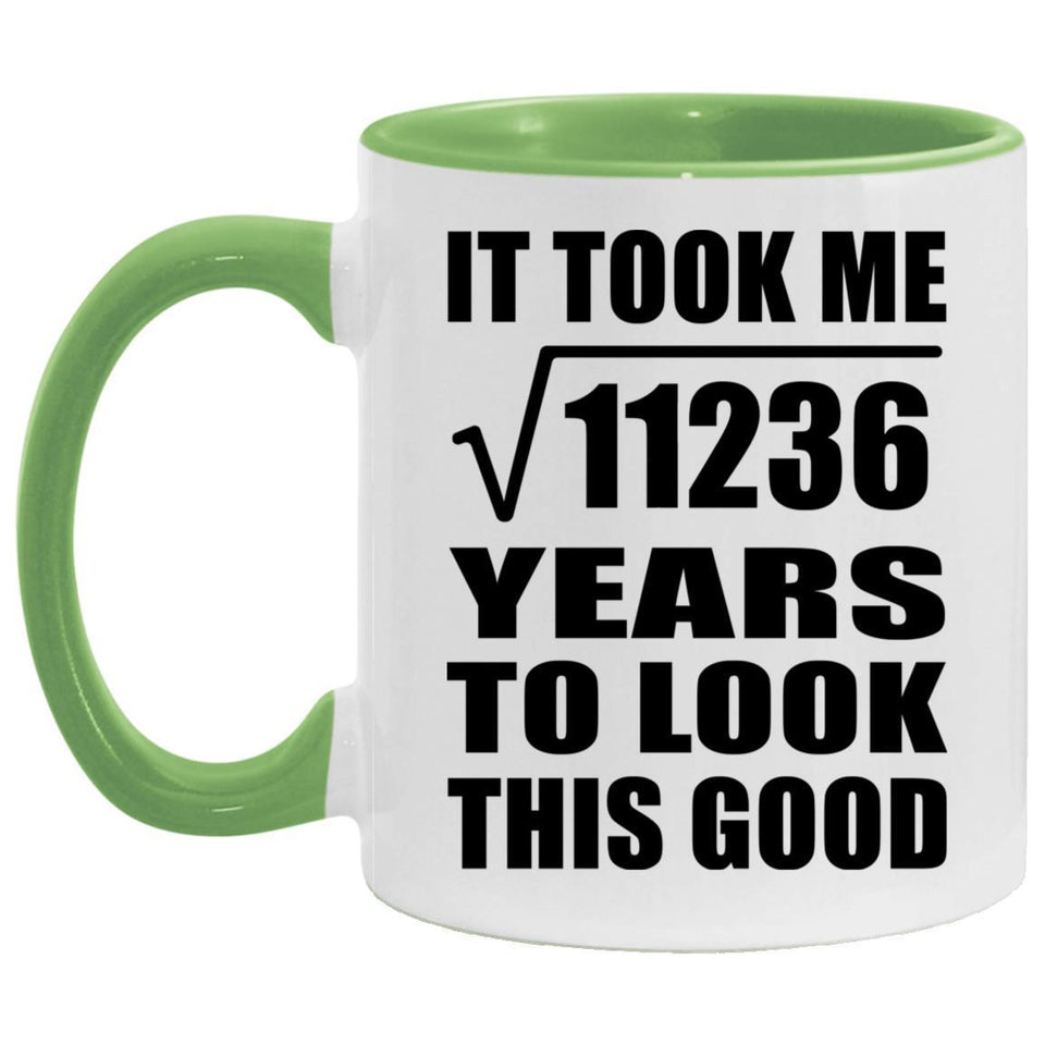 106th Birthday Took Square Root of 11236 Years To Look Good - 11oz Accent Mug Green