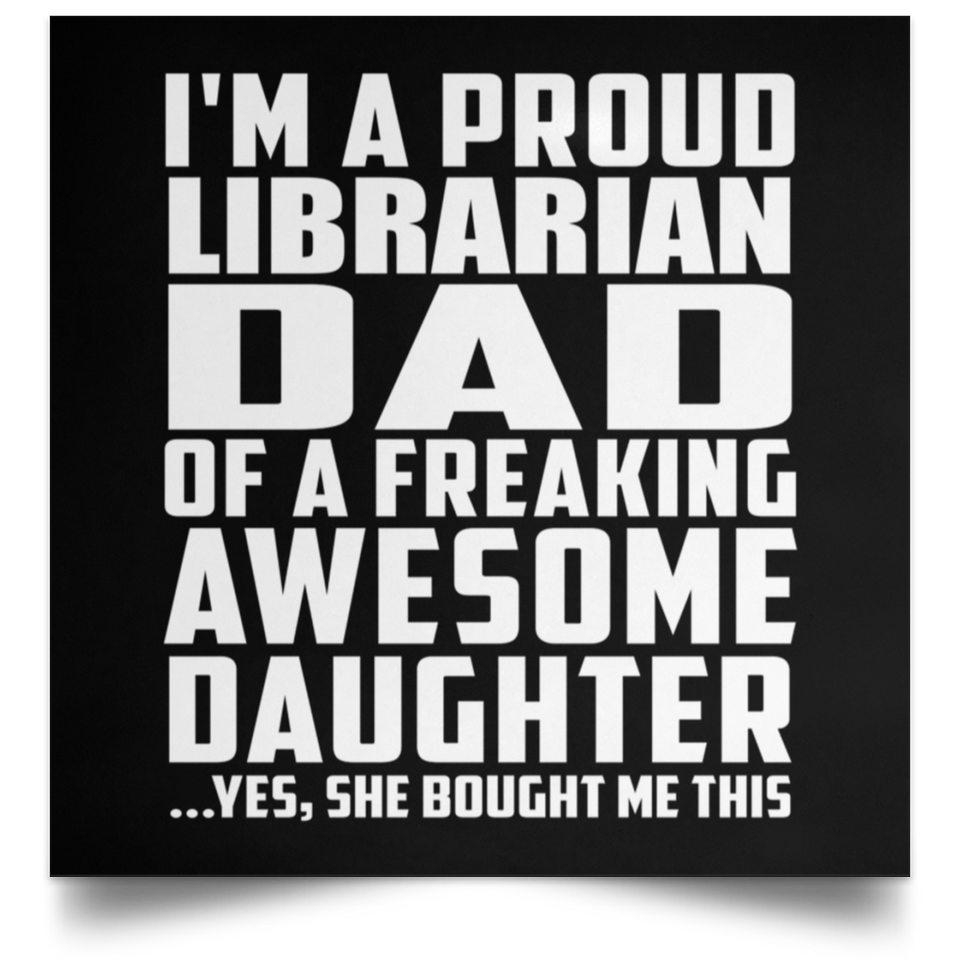 Proud Librarian Dad Of Awesome Daughter - Poster Square