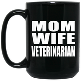 Mom Wife Veterinarian - 15oz Coffee Mug Black